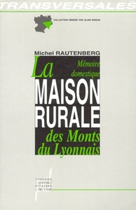 La Mémoire domestique : la maison rurale des Monts du Lyonnais