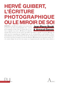 Hervé Guibert, l'écriture photographique ou le miroir de soi