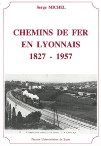 Chemins de fer en Lyonnais : 1827-1957