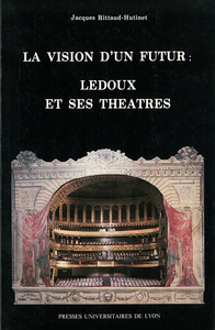 La Vision d'un futur. Ledoux et ses théâtres