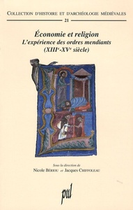 ECONOMIE ET RELIGION - L'EXPERIENCE DES ORDRES MENDIANTS (XIIIE - XVE SIECLE)