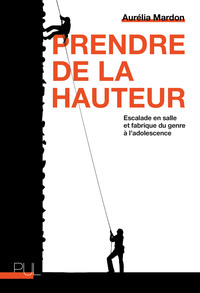 PRENDRE DE LA HAUTEUR - ESCALADE EN SALLE ET FABRIQUE DU GENRE A L'ADOLESCENCE