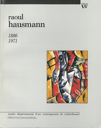 Raoul Hausmann (1886-1971) Monographie