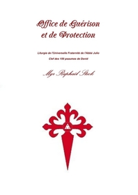 OFFICE DE GUERISON ET DE PROTECTION - LITURGIE DE L'UNIVERSELLE FRATERNITE DE L'ABBE JULIO