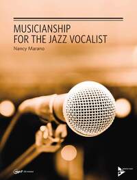 MUSICIANSHIP FOR THE JAZZ VOCALIST - LEARN TO COORDINATE YOUR VOICE, EAR, HANDS AND BRAIN, USING THE