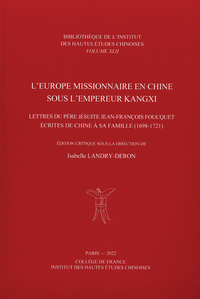 L'Europe missionnaire en Chine sous l'empereur Kangxi - lettres du père jésuite Jean-François Foucquet écrites de Chine à sa famille, 1698-1721