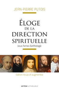 ELOGE DE LA DIRECTION SPIRITUELLE - SOUS FORME D'ANTHOLOGIE