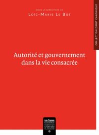 AUTORITE ET GOUVERNEMENT DANS LA VIE CONSACREE - DES ORDRES RELIGIEUX AUX NOUVELLES FORMES DE  VIE C