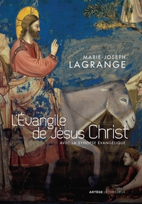 L'EVANGILE DE JESUS CHRIST - AVEC LA SYNOPSE EVANGELIQUE