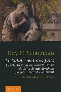 LE SALUT VIENT DES JUIFS - LE ROLE DU JUDAISME DANS L'HISTOIRE DU SALUT DEPUIS ABRAHAM JUSQU'AU SECO