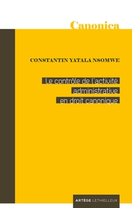 LE CONTROLE DE L'ACTIVITE ADMINISTRATIVE EN DROIT CANONIQUE