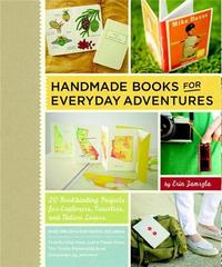 Handmade Books for Everyday Adventures /anglais