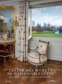 LES PARADIS SECRETS DE MARIE-ANTOINETTE - LE HAMEAU DE LA REINE ET LE PETIT TRIANON