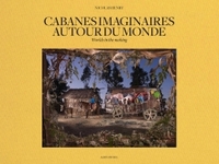 CABANES IMAGINAIRES AUTOUR DU MONDE
