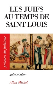 PRESENCES DU JUDAISME POCHE - T37 - LES JUIFS AU TEMPS DE SAINT LOUIS