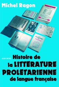 HISTOIRE DE LA LITTERATURE PROLETARIENNE DE LANGUE FRANCAISE