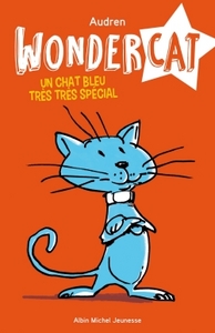 UN CHAT BLEU TRES TRES SPECIAL - TOME 1 - WONDERCAT - TOME 1