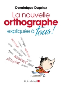 LA NOUVELLE ORTHOGRAPHE EXPLIQUEE A TOUS