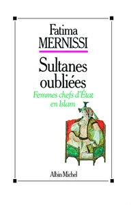 SULTANES OUBLIEES - FEMMES CHEFS D'ETAT EN ISLAM