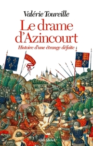 LE DRAME D'AZINCOURT - HISTOIRE D'UNE ETRANGE DEFAITE