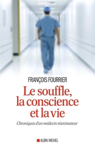 LE SOUFFLE, LA CONSCIENCE ET LA VIE - CHRONIQUES D'UN MEDECIN REANIMATEUR