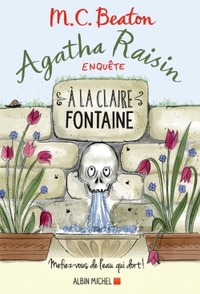 AGATHA RAISIN ENQUETE - T07 - AGATHA RAISIN ENQUETE 7 - A LA CLAIRE FONTAINE - MEFIEZ-VOUS DE L'EAU