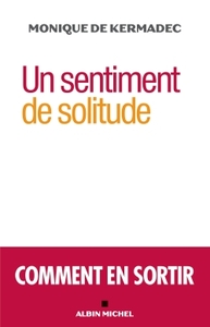 UN SENTIMENT DE SOLITUDE - COMMENT EN SORTIR