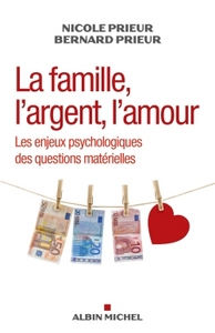 LA FAMILLE, L'ARGENT, L'AMOUR - LES ENJEUX PSYCHOLOGIQUES DES QUESTIONS MATERIELLES