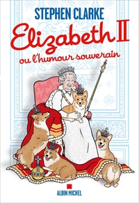 ELIZABETH II OU L'HUMOUR SOUVERAIN