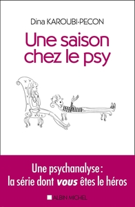 UNE SAISON CHEZ LE PSY - UNE PSYCHANALYSE : LA SERIE DONT VOUS ETES LE HEROS