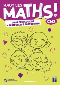 Haut les Maths ! CM2, Guide pédagogique + ressources à photocopier