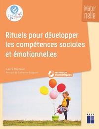 RITUELS POUR DEVELOPPER LES COMPETENCES SOCIALES ET EMOTIONNELLES - MATERNELLE + TELECHARGEMENT