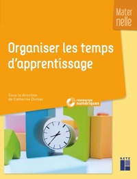 Organiser les temps d'apprentissage - Maternelle +DVD