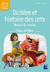 Dictées et histoires des arts autour du monde CE2 - Cahier de l'élève