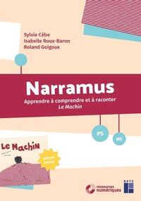 Narramus - Apprendre à comprendre et à raconter Le Machin - PS-MS + CD-Rom + Album