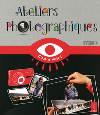 ATELIERS PHOTOGRAPHIQUES CYCLE 3