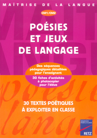 Poésies et jeux de langages CM1-CM2, 30 textes poétiques à exploiter en classe