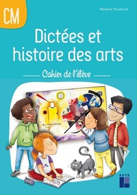 Dictées et Histoire des arts CM, Cahier de l'élève