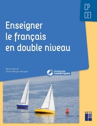 ENSEIGNER LE FRANCAIS EN DOUBLE NIVEAU CP-CE1 + RESSOURCES NUMERIQUES