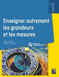 Enseigner autrement les grandeurs et les mesures cycle 3 + CD-Rom + Téléchargement