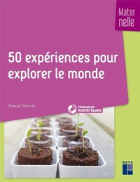 50 EXPERIENCES POUR EXPLORER LE MONDE - MATERNELLE + CD-ROM