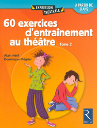 60 EXERCICES D'ENTRAINEMENT AU THEATRE - TOME 2