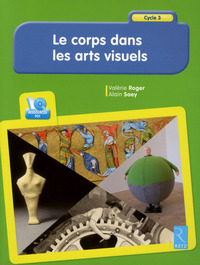 LE CORPS DANS LES ARTS VISUELS (+ CD-ROM)