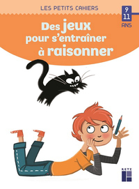 DES JEUX POUR S'ENTRAINER A RAISONNER 9-11 ANS