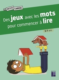 Des jeux avec les mots pour commencer à lire - 5/7 ans