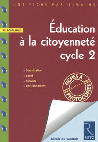 EDUCATION A LA CITOYENNETE CYCLE 2 - UNE FICHE PAR SEMAINE - DISCIPLINES