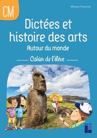 Dictées et Histoire des arts CM, Autour du monde, Cahier de l'élève