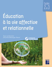 Education à la vie affective et relationnelle Cycles 2, 3 + ressources numériques