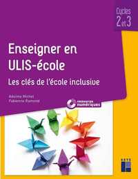 ENSEIGNER EN ULIS - ECOLE -CYCLES 2 ET 3 + RESSOURCES NUMERIQUES TELECHARGEABLES