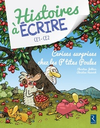 Histoires à écrire CE1/CE2, Cerises surprises chez les P'tites Poules